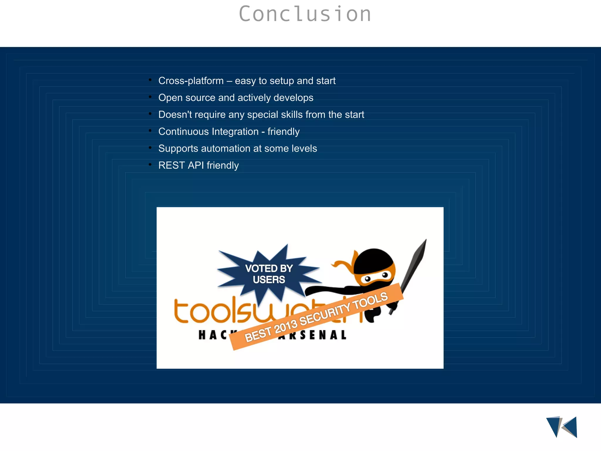 Conclusion


Cross-platform – easy to setup and start



Open source and actively develops



Doesn't require any special skills from the start



Continuous Integration - friendly



Supports automation at some levels



REST API friendly

 