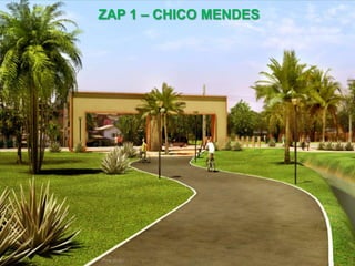 ZAP 1 – CHICO MENDES
 