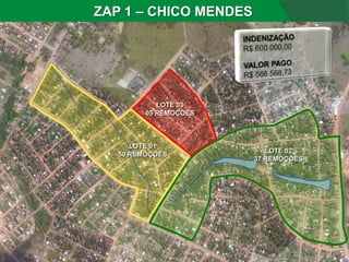 ZAP 1 – CHICO MENDES




            LOTE 03
         05 REMOÇÕES



      LOTE 01
                          LOTE 02
   50 REMOÇÕES
                       37 REMOÇÕES
 