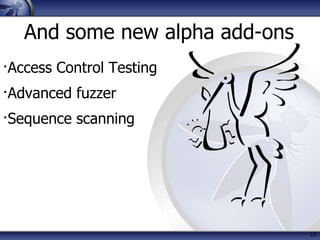 13
And some new alpha add-ons
∙Access Control Testing
∙Advanced fuzzer
∙Sequence scanning
 