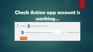 Check Action app account is
working…
 