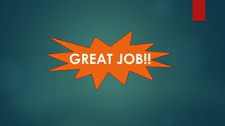 GREAT JOB!!
 