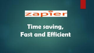 Time saving,
Fast and Efficient
 