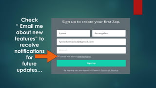 Check
“ Email me
about new
features” to
receive
notifications
for
future
updates…
 