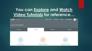 You can Explore and Watch
Video Tutorials for reference…
 