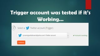 Trigger account was tested if it’s
Working…
 