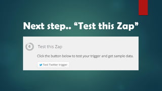 Next step.. “Test this Zap”
 