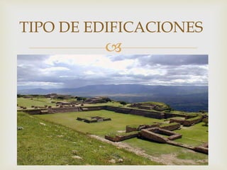 
TIPO DE EDIFICACIONES
 