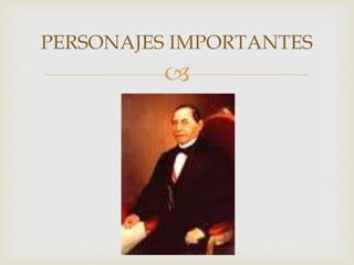 
PERSONAJES IMPORTANTES
 