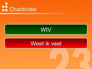 Chatdictee WIV Weet ik veel 