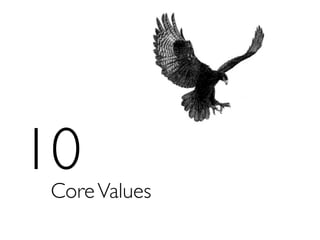 10
Core Values
 
