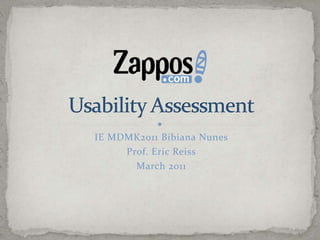 IE MDMK2011 BibianaNunes Prof. Eric Reiss March 2011 Usability Assessment 