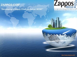 LOGO
ZAPPOS.COM
“Developing a Supply Chain to Deliver WOW!”




                                              http://www.zappos.com/
 