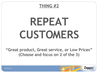 THING #2 REPEAT CUSTOMERS “ Great product, Great service, or Low Prices” (Choose and focus on 2 of the 3) 