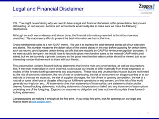 <ul><ul><li>P.S.  You might be wondering why we need to have a legal and financial disclaimer in this presentation, but yo...
