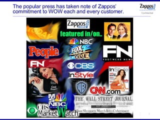 The popular press has taken note of Zappos’ commitment to WOW each and every customer.  