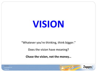 <ul><li>VISION </li></ul><ul><li>“ Whatever you’re thinking, think bigger.” </li></ul><ul><li>Does the vision have meaning...