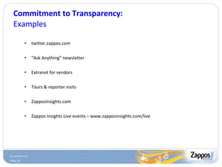 Commitment to Transparency: Examples <ul><ul><li>twitter.zappos.com </li></ul></ul><ul><ul><li>“ Ask Anything” newsletter ...
