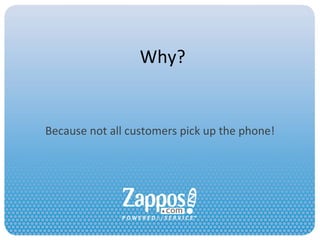 Why? Because not all customers pick up the phone! 