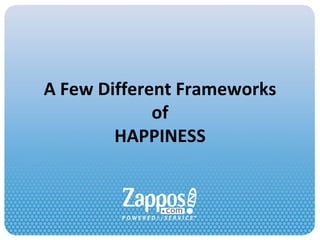 A Few Different Frameworks of HAPPINESS 