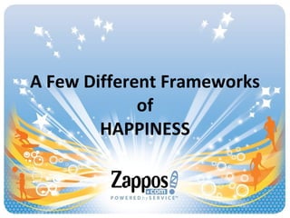 A Few Different Frameworks of HAPPINESS 