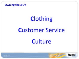 Slide 12
Owning the 3 C’s
Clothing
Customer Service
Culture
 