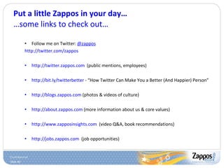 Put a little Zappos in your day… …some links to check out… ,[object Object],[object Object],[object Object],[object Object],[object Object],[object Object],[object Object],[object Object]