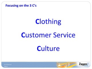 Focusing on the 3 C’s C lothing C ustomer Service C ulture 