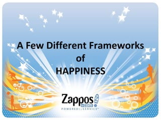 A Few Different Frameworks
of
HAPPINESS
 