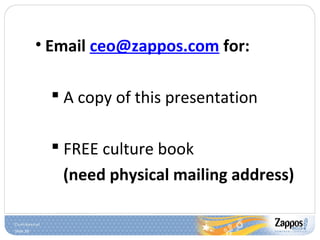 Slide 28
• Email ceo@zappos.com for:
 A copy of this presentation
 FREE culture book
(need physical mailing address)
 