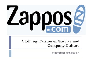Clothing, Customer Survive and
              Company Culture
               Submitted by Group 8
 