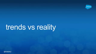 @kyleplacy
trends vs reality
 