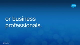 @kyleplacy
or business
professionals.
 