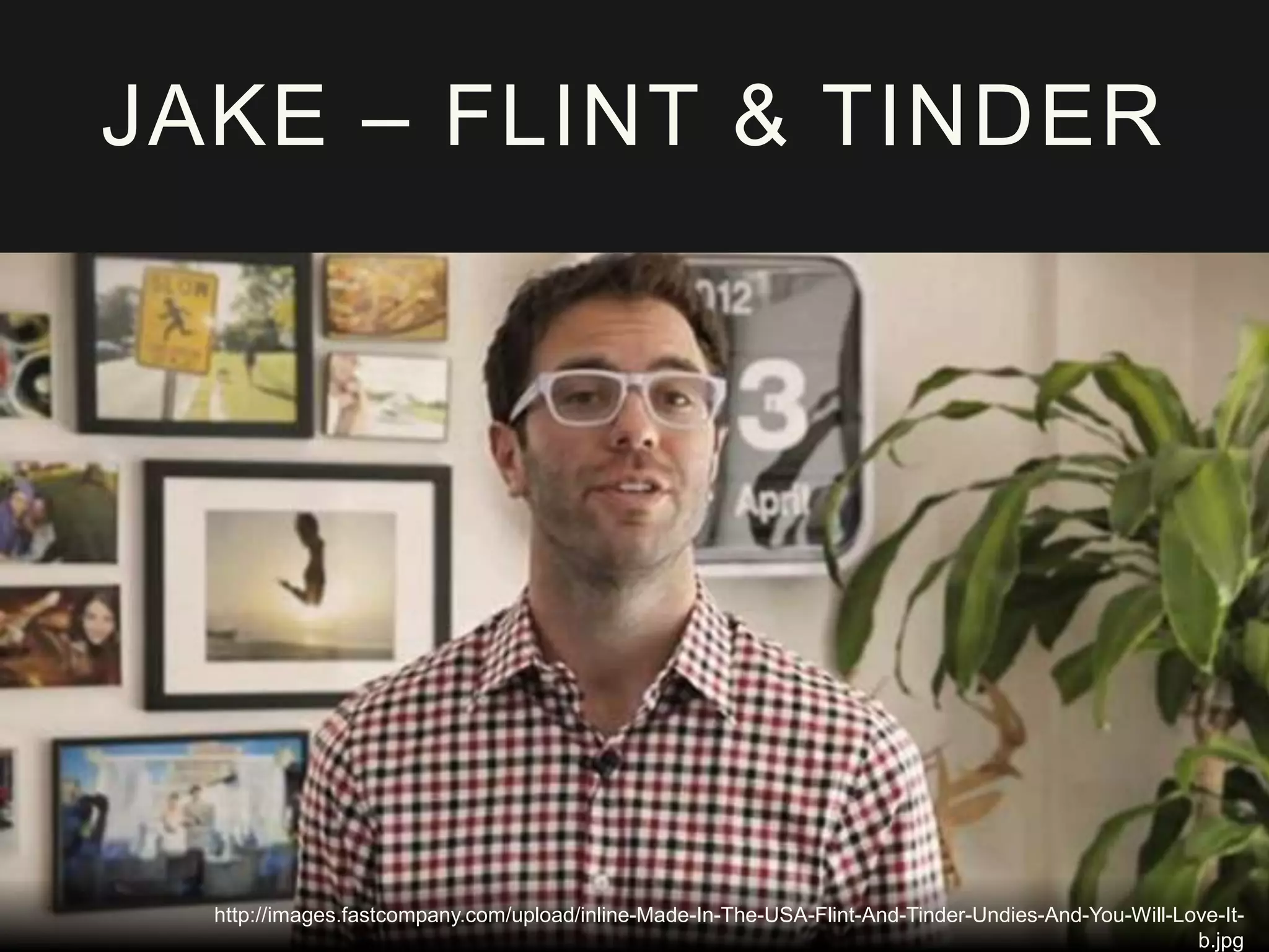 JAKE – FLINT & TINDER
http://images.fastcompany.com/upload/inline-Made-In-The-USA-Flint-And-Tinder-Undies-And-You-Will-Love-It-
b.jpg
 