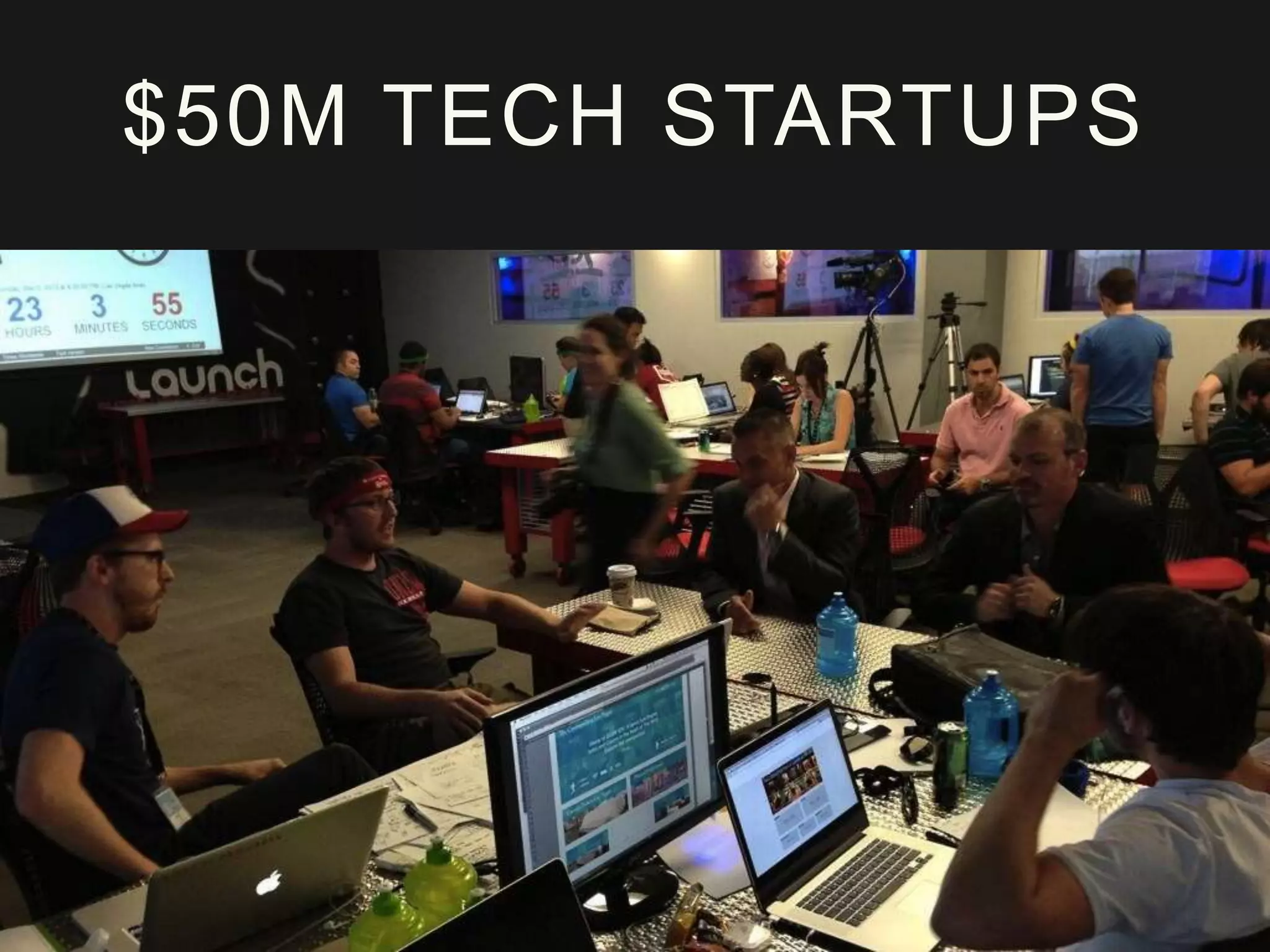$50M TECH STARTUPS
https://twitter.com/VegasKramer/status/330833896574951424/photo/1
 