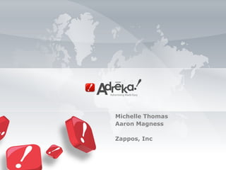 Michelle Thomas  Aaron Magness Zappos, Inc 