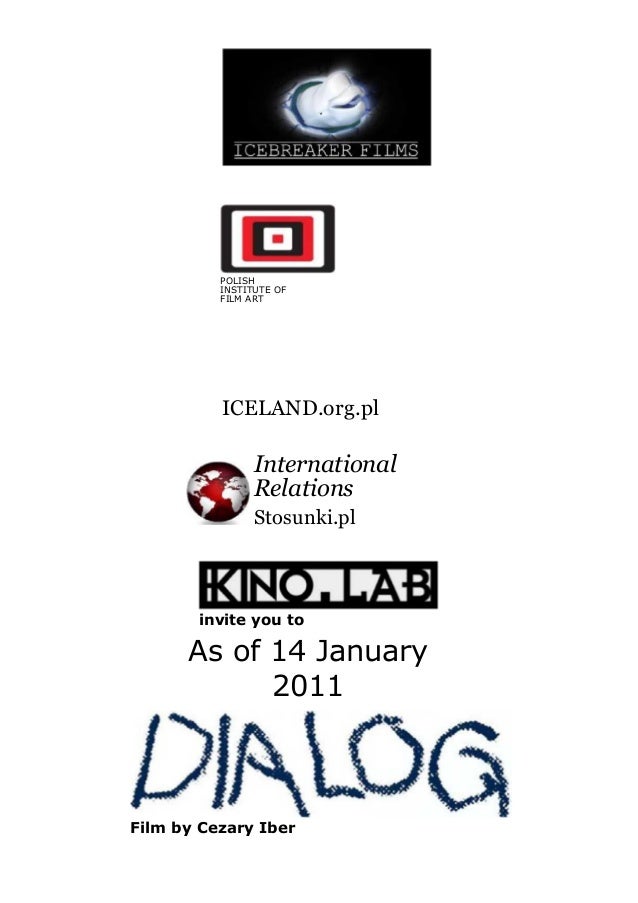 POLISH
INSTITUTE OF
FILM ART
ICELAND.org.pl
International
Relations
Stosunki.pl
invite you to
As of 14 January
2011
Film by Cezary Iber
 