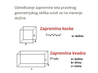 a= dužina
a= dužina
b= širina
c= visina
 