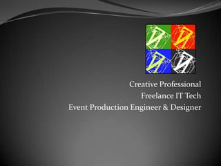 Creative ProfessionalFreelance IT TechEvent Production Engineer & Designer