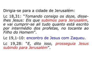 E tendo entrado em Jericó, atravessava
Jesus a cidade
 