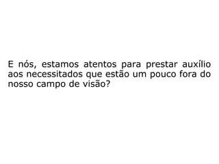 “[…] Sem dúvida, pelos arrastamentos a que
dá causa, pelas tentações que gera e pela
fascinação que exerce, a riqueza constitui
uma prova muito arriscada, mais perigosa do
que a miséria. É o supremo excitante do or-
gulho, do egoísmo e da vida sensual. É o la-
ço mais forte que prende o homem à Terra e
lhe desvia do céu os pensamentos. […].”
(KAR-DEC, ESE, cap. XVI, item 7).
 