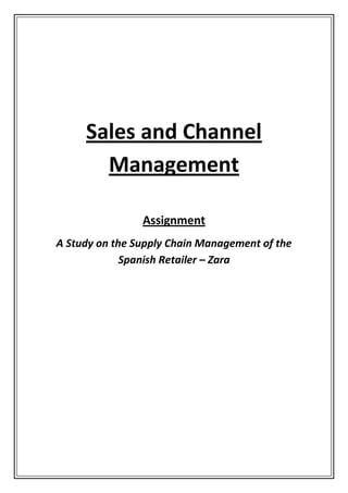 Sales and Channel
Management
Assignment
A Study on the Supply Chain Management of the
Spanish Retailer – Zara

 