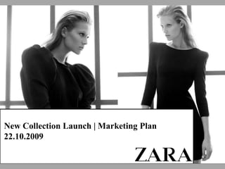 New Collection Launch | Marketing Plan
22.10.2009
 