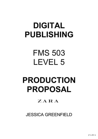 DIGITAL
PUBLISHING
FMS 503
LEVEL 5
PRODUCTION
PROPOSAL
JESSICA GREENFIELD
 