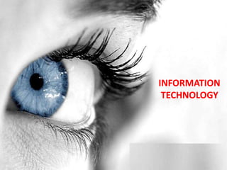 INFORMATION
 TECHNOLOGY
 