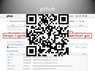 github



https://github.com/pflammertsma/FacebookThief.git
 