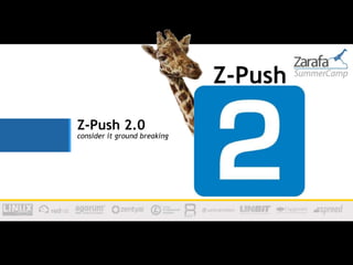 Z-Push
Z-Push 2.0
consider it ground breaking
 