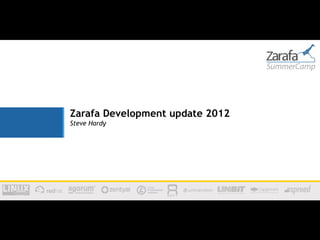 Zarafa Development update 2012
Steve Hardy
 