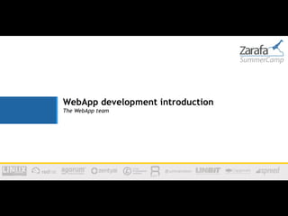 WebApp development introduction
The WebApp team
 