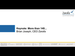 Keynote: More than 140...
Brian Joseph, CEO Zarafa
 